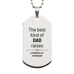 Parking Lot Attendant Dad Gifts, The best kind of DAD, Father's Day Appreciation Birthday Silver Dog Tag for Parking Lot Attendant, Dad, Father from Son Daughter