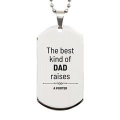 Porter Dad Gifts, The best kind of DAD, Father's Day Appreciation Birthday Silver Dog Tag for Porter, Dad, Father from Son Daughter