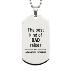 Radiation Therapist Dad Gifts, The best kind of DAD, Father's Day Appreciation Birthday Silver Dog Tag for Radiation Therapist, Dad, Father from Son Daughter