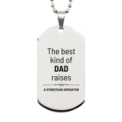 Streetcar Operator Dad Gifts, The best kind of DAD, Father's Day Appreciation Birthday Silver Dog Tag for Streetcar Operator, Dad, Father from Son Daughter