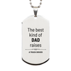 Truck Driver Dad Gifts, The best kind of DAD, Father's Day Appreciation Birthday Silver Dog Tag for Truck Driver, Dad, Father from Son Daughter
