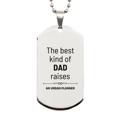 Urban Planner Dad Gifts, The best kind of DAD, Father's Day Appreciation Birthday Silver Dog Tag for Urban Planner, Dad, Father from Son Daughter