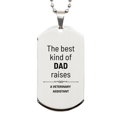 Veterinary Assistant Dad Gifts, The best kind of DAD, Father's Day Appreciation Birthday Silver Dog Tag for Veterinary Assistant, Dad, Father from Son Daughter