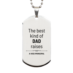 Vice-principal Dad Gifts, The best kind of DAD, Father's Day Appreciation Birthday Silver Dog Tag for Vice-principal, Dad, Father from Son Daughter