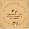 Pop Appreciation Gifts, Thank you for being an important part, Thank You Sunflower Bracelet for Pop, Birthday Unique Gifts for Pop