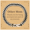 Other Mom Appreciation Gifts, Thank you for being an important part, Thank You Cuban Link Chain Bracelet for Other Mom, Birthday Unique Gifts for Other Mom