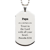 Christian Papa Gifts, Trust in the Lord with all your heart, Bible Verse Scripture Silver Dog Tag, Baptism Confirmation Gifts for Papa