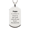 Christian Poppa Gifts, Trust in the Lord with all your heart, Bible Verse Scripture Silver Dog Tag, Baptism Confirmation Gifts for Poppa