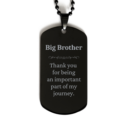 Big Brother Appreciation Gifts, Thank you for being an important part, Thank You Black Dog Tag for Big Brother, Birthday Unique Gifts for Big Brother