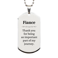 Fiance Appreciation Gifts, Thank you for being an important part, Thank You Silver Dog Tag for Fiance, Birthday Unique Gifts for Fiance