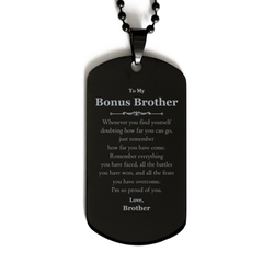 To My Bonus Brother Inspirational Black Dog Tag, I'm so proud of you, Bonus Brother Birthday Supporting Gifts From Brother