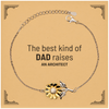 Architect Dad Gifts, The best kind of DAD, Father's Day Appreciation Birthday Sunflower Bracelet for Architect, Dad, Father from Son Daughter