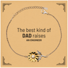 Engineer Dad Gifts, The best kind of DAD, Father's Day Appreciation Birthday Sunflower Bracelet for Engineer, Dad, Father from Son Daughter