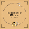 PE Teacher Dad Gifts, The best kind of DAD, Father's Day Appreciation Birthday Sunflower Bracelet for PE Teacher, Dad, Father from Son Daughter