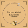 Tool Maker Dad Gifts, The best kind of DAD, Father's Day Appreciation Birthday Sunflower Bracelet for Tool Maker, Dad, Father from Son Daughter