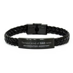 Executive Assistant Dad Gifts, The best kind of DAD, Father's Day Appreciation Birthday Braided Leather Bracelet for Executive Assistant, Dad, Father from Son Daughter