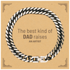 Artist Dad Gifts, The best kind of DAD, Father's Day Appreciation Birthday Cuban Link Chain Bracelet for Artist, Dad, Father from Son Daughter