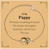 Sunflower Bracelet Pappy Thank you for everything we shared. Inspirational Gift for Birthday, Christmas, Veterans Day. Unique Engraved Jewelry to show your love and appreciation. Perfect Gift for Pappy from granddaughter or grandson.