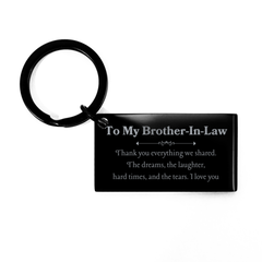Brother-In-Law Engraved Keychain To My Brother-In-Law Thank You For Everything We Shared, Gratitude and Love, Birthday Gift for Him
