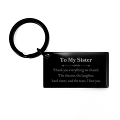 Engraved Inspirational Sister Keychain - Thank You for Everything We Shared. Perfect Sister Gift for Birthday, Christmas, and Graduation. Show Your Love and Appreciation Every Day