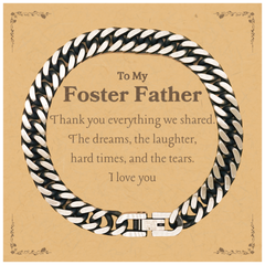 Foster Father Cuban Link Chain Bracelet I Love You, Thank You for Everything Shared, Engraved Birthday Gift for Him