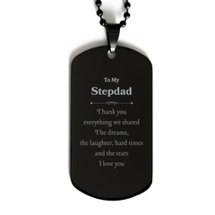 Stepdad Engraved Black Dog Tag Thank You for Everything shared, Love, Appreciation, and Memories Perfect Gift for Birthday, Christmas, and Veterans Day