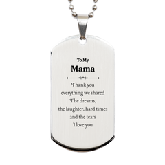 Mothers Day Engraved Silver Dog Tag for Mama - Thank you for everything we shared. Love, Graduation, Holidays, Confidence