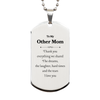 To My Other Mom Engraved Silver Dog Tag for Special Occasions, Mothers Day, Graduation, and Inspirational Gift Idea from Son or Daughter