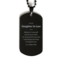 Daughter In Law Engraved Black Dog Tag Gift for Birthday, Christmas, Graduation - Believe in Yourself, Im Proud of You, Bonus Mom Support and Love Inspirational Jewelry