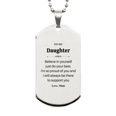 Daughter Dog Tag Necklace Believe in Yourself, Engraved Gift for Girls, Inspirational Jewelry, Graduation, Birthday, Christmas, Mums Love Always Supports You