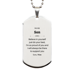 Engraved Silver Dog Tag Son Inspirational Gift for Birthday Graduation Veterans Day - Believe in Yourself, Im Always Here to Support You, Love Mom