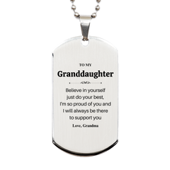 Granddaughter Silver Dog Tag Engraved Inspirational Love Gift for Birthday, Christmas, Graduation - Believe in Yourself, Im Proud of You, Always Support - From Grandma