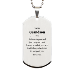 Grandson Silver Dog Tag - Believe in yourself engraved inspirational gift for Christmas, Birthday, Graduation - Nanas love and support always with you