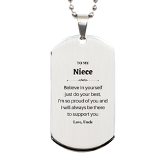 Believe in Yourself Engraved Silver Dog Tag Gift for Niece, Inspirational Birthday Present from Uncle to Niece, Supportive Graduation Keepsake with Love and Pride, Unique Confidence Token for Niece from Uncle, Nieces Always Supported Dog Tag Gift for H