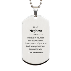 Engraved Silver Dog Tag for Nephew - Believe in yourself, always be there to support you, Graduation, Christmas Gift