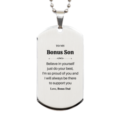 Silver Dog Tag Bonus Son Believe in Yourself Inspirational Engraved Pendant Gift for Birthday Graduation Veterans Day Im Always Here to Support You Love Bonus Dad