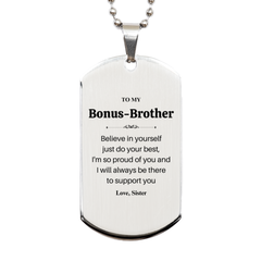 To My Bonus-Brother Engraved Silver Dog Tag - Inspirational Support Gift for Birthday, Graduation, Holidays - Sisters Love and Confidence for You