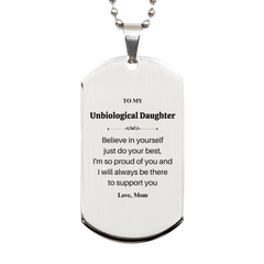 Unbiological Daughter Engraved Silver Dog Tag - Always there to support you, Mom - Perfect Graduation Inspiration Gift for Unbiological Daughter Believe in yourself