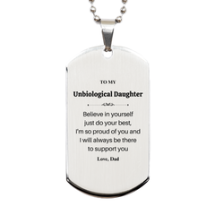 Unique Silver Dog Tag for Unbiological Daughter Inspirational Engraved Gift from Dad for Birthday, Christmas, Graduation - Supporting You Always