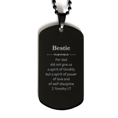 Bestie Engraved Black Dog Tag - Bestie For God - Inspirational Gift for Birthday, Graduation, Veterans Day, Christmas - Power, Love, Self-discipline, Confidence