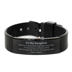 Believe in Yourself Engraved Black Shark Mesh Bracelet for Daughter - Inspirational Gift for Graduation, Birthday, Christmas - Supportive Message from Mom - Unique Daughters Bracelet - Confidence-Boosting Jewelry - Perfect Daughters Gift