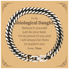 Unbiological Daughter Cuban Link Chain Bracelet - Believe in Yourself, Moms Love and Support, Inspirational Gift for Christmas, Graduation, Birthday
