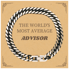 Advisor Cuban Link Chain Bracelet - THE WORLDS MOST AVERAGE Perfect Gift for Graduation, Birthday, Holidays, and Christmas - Confidence inspiring Jewelry