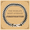 Firefighter Cuban Link Chain Bracelet - THE WORLDS MOST AVERAGE Gift for Firefighters, Unique Christmas and Birthday Present for First Responders to Show Appreciation and Confidence in Their Daily Heroic Work