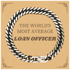 Loan Officer Cuban Link Chain Bracelet - THE WORLDS MOST AVERAGE Loan Officer - Confidence-Boosting Gift for Graduation, Christmas, and Veterans Day
