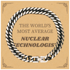 Nuclear Technologist Cuban Link Chain Bracelet - THE WORLDS MOST AVERAGE, Confidence-Boosting Gift for Graduates and Veterans Day Celebrations