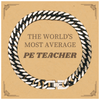 PE Teacher Cuban Link Chain Bracelet - THE WORLDS MOST AVERAGE Gift for Sports Coaches, Graduation, Birthday, Christmas, and Veterans Day - Inspirational Jewelry for Physical Education Educators