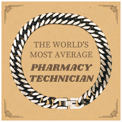 Cuban Link Chain Bracelet for Pharmacy Technician - The Worlds Most Average, Unique Gift to Inspire Confidence and Hope on Graduation, Birthday, and Holidays