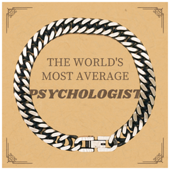 Psychologist Cuban Link Chain Bracelet - THE WORLDS MOST AVERAGE Gift for Birthday Graduation Veterans Day