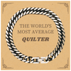 Quilter Cuban Link Chain Bracelet - THE WORLDS MOST AVERAGE Quilter - Perfect Birthday Gift for Quilters who Love Unique Accessories and Confidence Boosters
